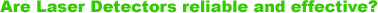Are Laser Detectors reliable and effective
